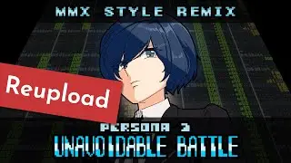 (REUPLOAD) [Persona 3] Unavoidable Battle (MMX style remix)