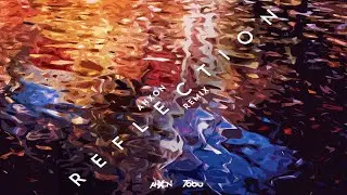 Tobu - Reflection (AhXon Remix)