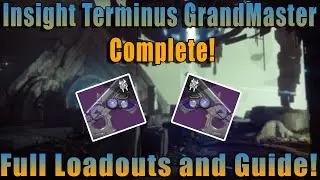 Destiny 2 | Insight Terminus GrandMaster Nightfall COMPLETE! (Full Loadouts and Guide)