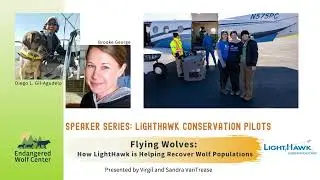 Speaker Series  LightHawk Conservation Pilots - Flying Wolves