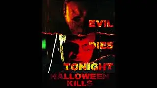 Halloween kills (Evil Dies Tonight) Fan-made Soundtrack #halloweenkills #michaelmyers #subscribe #fy