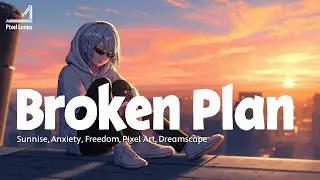 Broken Plan: Sunrise Struggles & Silent Wishes 🎶