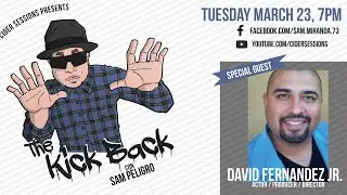 Kick Back con Sam Peligro with David Fernandez Jr. Ep. 2