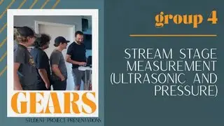 GEARS Student Project: Stream Stage Measurement with Ultrasonic & Pressure Sensors | Group 4