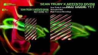 Sean Truby & Artento Divini - Not Done Yet (Extended Mix)