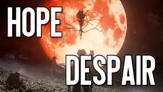 A Brief Look at Hope & Despair in Dark Souls / Bloodborne