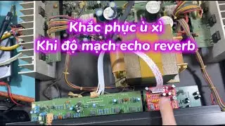 Mạch reverb bị &ugrave; x&igrave; khi gắn v&agrave;o amply v&agrave; c&aacute;ch khắc phục