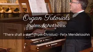 Organ and Choir Tutorial - There shall a star (Felix Mendelssohn)