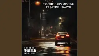 530 the cars missing (feat. JayRTheGawd)