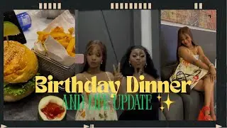 A Little Life Update: Birthday dinner + Most Awkward “Hi” yet!