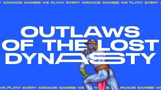 Average man plays super hard arcade games - Outlaws of the Lost Dynasty
