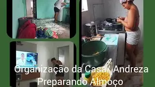 Organização da Casa/ Andreza Preparando Almoço 😋