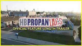 HB Propaniacs Feature Length Trailer