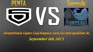 9-6-15 Penta vs Torpedos DreamHack Open Cluj-Napoca 2015 EU pre-qualifier #1 Highlights