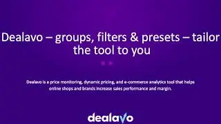 Dealavo Price Monitoring & Dynamic Pricing tool - Groups, Filters & Presets - Tailor the tool to you