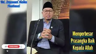 Memperbesar Prasangka Baik kepada Allah || Ust. Luqmanul Hakim Pontianak