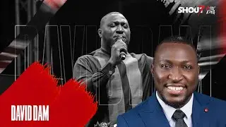 David Dam's Ministration SHOUT7