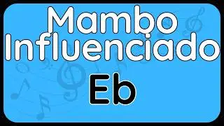 Mambo Influenciado &middot; Backing Track (Eb Version) for Alto Sax & Baritone Sax