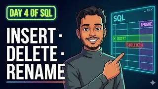 Day 4: INSERT, DELETE & RENAME Columns in SQL | Complete SQL Series