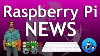 Pi news episode 22. Raspad 3, GTA Vice City. Raspberry Pi 4 / 400