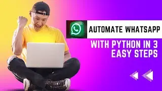 Automate WhatsApp Messages with Python in 3 Steps