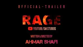 RAGE | OFFICIAL-TRAILER | SM STUDIOS | AHMAR SHAFI