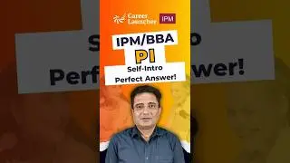 Self-Intro/ Tell Me About Yourself? | Best Answer for IPM/BBA Interviews | Career Launcher IPM #ipm