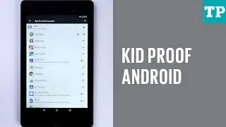 Как защитить свой Android-телефон или планшет от детей