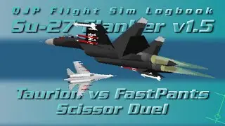 SU-27 Flanker v1.5 - Taurion vs FastPants - Scissor Duel [Log 046]