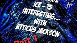 ICE15 - &ldquo;Interesting&hellip; with Atticus Jackson&rdquo; - Part 1