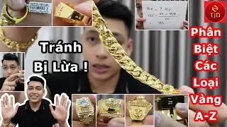 Kinh Nghiệm Phân Biệt Vàng 10k, 12k, 14k, 16k, 18k, 24k, 9999, 610, 680, 750, 980 Khi Đi Mua -TJD