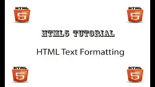 HTML5 Tutorial - 10  -HTML Text Formatting