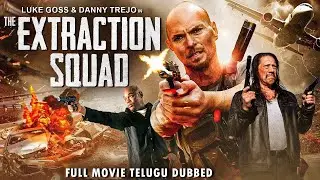 Luke Goss's THE EXTRACTION SQUAD - Hollywood Telugu Dubbed Movie | Danny Trejo | Telugu Action Movie