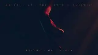 Wolves At The Gate - Weight Of Glory