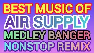 BEST MUSIC OF AIR SUPPLY MEDLEY BANGER NONSTOP REMIX 2026