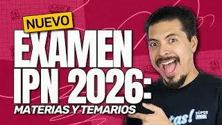 IPN 2026: Conoce las Materias y Temarios del Nuevo Examen