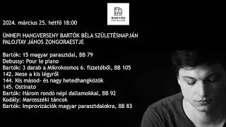 2024.03.25. ÜNNEPI HANGVERSENY BARTÓK BÉLA SZÜLETÉSNAPJÁN,  PALOJTAY JÁNOS ZONGORAESTJE