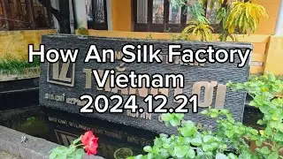 How An Silk Factory Vietnam 2024.12.21