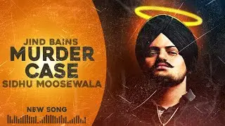 Sidhu Moosewala | Murder Case | Jind Bains | New Punjabi Song | Latest Remix 2023