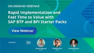 Rapid Implementation and Fast Time to Value with SAP BTP and BPI Starter Packs