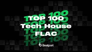 Beatport Top 100 Tech House FLAC August 2024