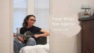 Paper Wings - Rise Against  Acoustic Cover