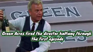 Green Acres fired the director halfway through the first episode