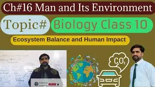 Ecosystem Balance & Human Impact Global Warming|Acid Rain|Deforestation Overpopulation&Urbanization