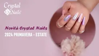 Presentazione Novità Primavera Estate 2024 Crystal Nails