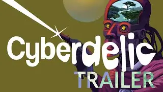 Cyberdelic - Trailer