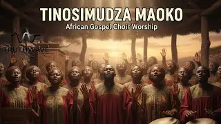 Tinosimudza Maoko | African Gospel Choir Worship | Truthwave Music Group