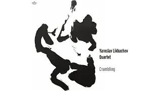 Yaroslav Likhachev Quartet - Crumbling (Album Teaser)