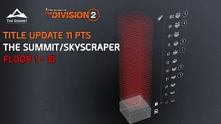 The Division 2 PTS - TU11 - THE SUMMIT/SKYSCRAPER - FLOOR 1 - 10