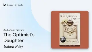 The Optimist's Daughter: Pulitzer Prize Winner by Eudora Welty &middot; Audiobook preview